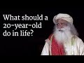 What should a 20-year-old do in life? Sadhguru Answers a Student