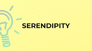 What is the meaning of the word SERENDIPITY?