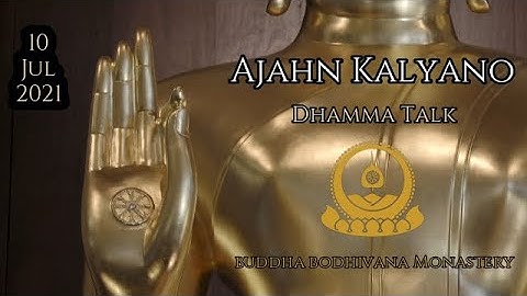 Know Dukkha For What It Is - Dhamma talk by Tan Ajahn Kalyano 10 Jul 21