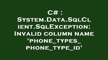 C# : System.Data.SqlClient.SqlException: Invalid column name 
