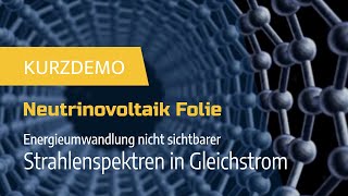 Neutrinovoltaik Folie Kurzdemo / Energieumwandlung nicht sichtbarer Strahlenspektren in Gleichstrom