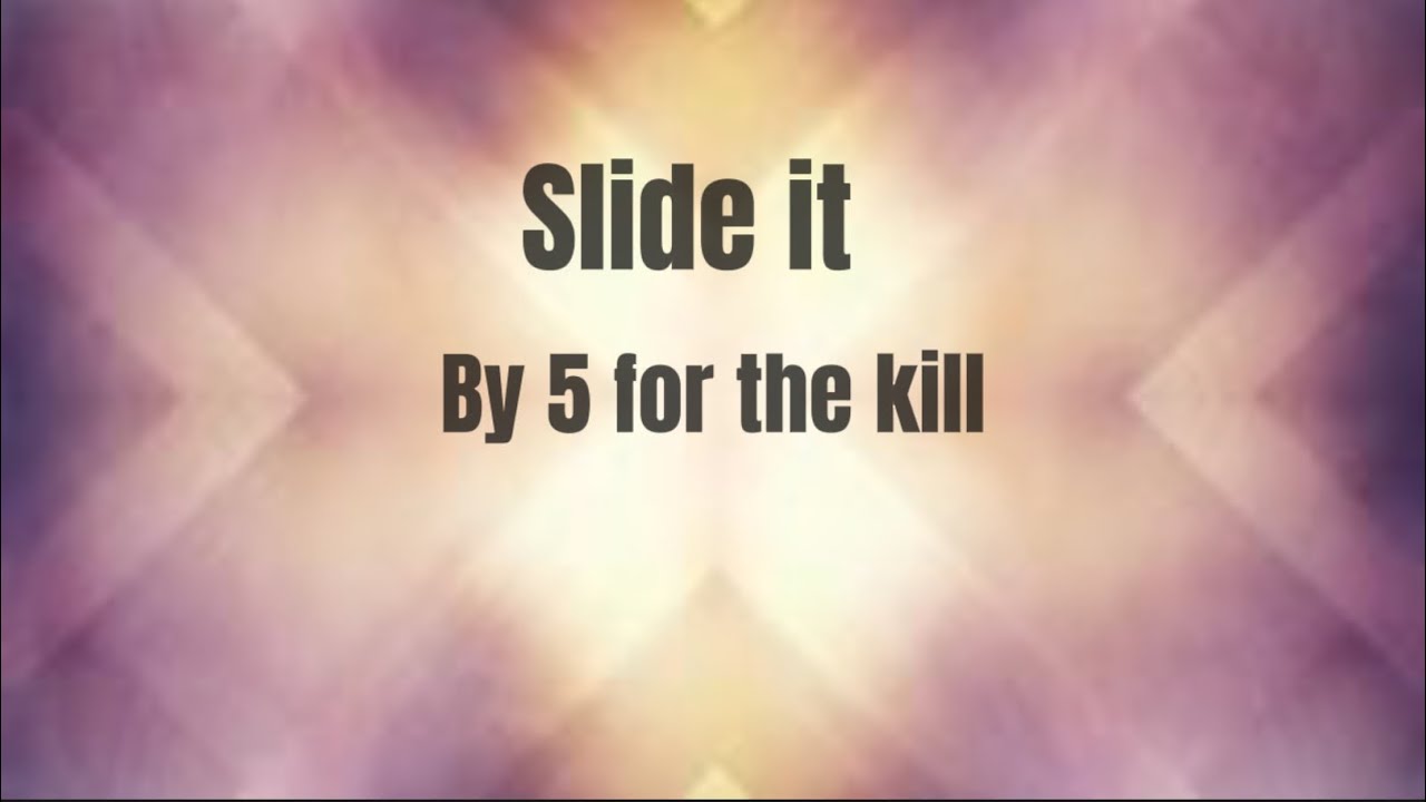 5 for the kill-slide it (lyrics)