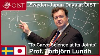 Sweden-Japan Special Lecture: Torbjörn Lundh
OIST Sweden-Japan Days 2024 Day 1 - Special Lecture To Carve Science at Its Joints by Prof Torbjörn Lundh, Applied Mathematics and Statistics University of Gothenburg / Chalmers University of Technology / Deputy Vice-Chancellor, University of Gothenburg Sweden-Japan Special Lecture: Torbjörn Lundh