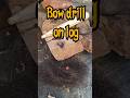 the bow drill on logs #firemaking  #primitivefire #bushcraft #survival
