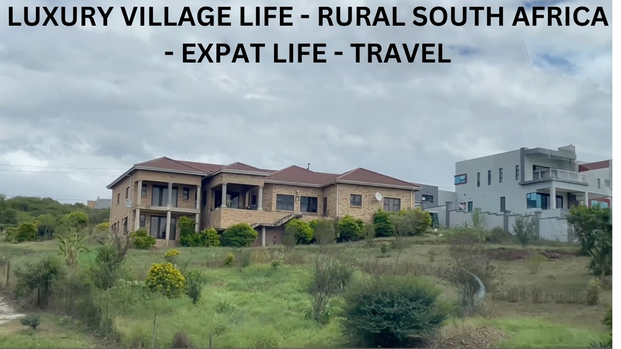 Luxury Village Life in rural South Africa | Expat Life | Living Abroad ...