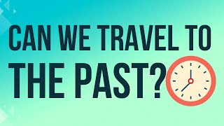 Can We Travel To The Past? #timetravel #timemachine #cosmology #quantumphysics #physics