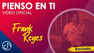 PIENSO En Ti 😔 - Frank Reyes [Video Oficial] chords