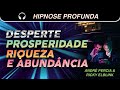 HIPNOSE PROFUNDA PARA PROSPERIDADE E ABUNDÂNCIA   ANDRÉ PERCIA E RICKY ELBLINK