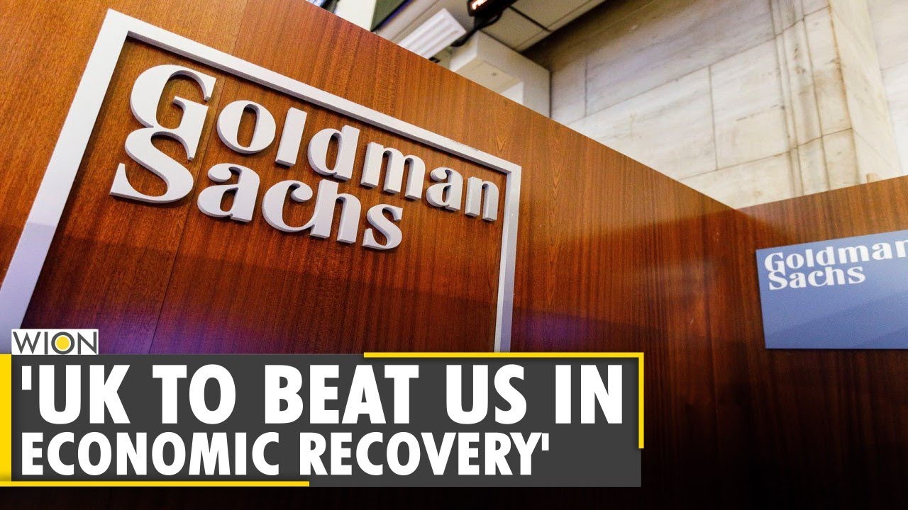 World Business Watch: Goldman Sachs expects UK to beat US in economic recovery
