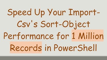 Speed Up Your Import-Csv