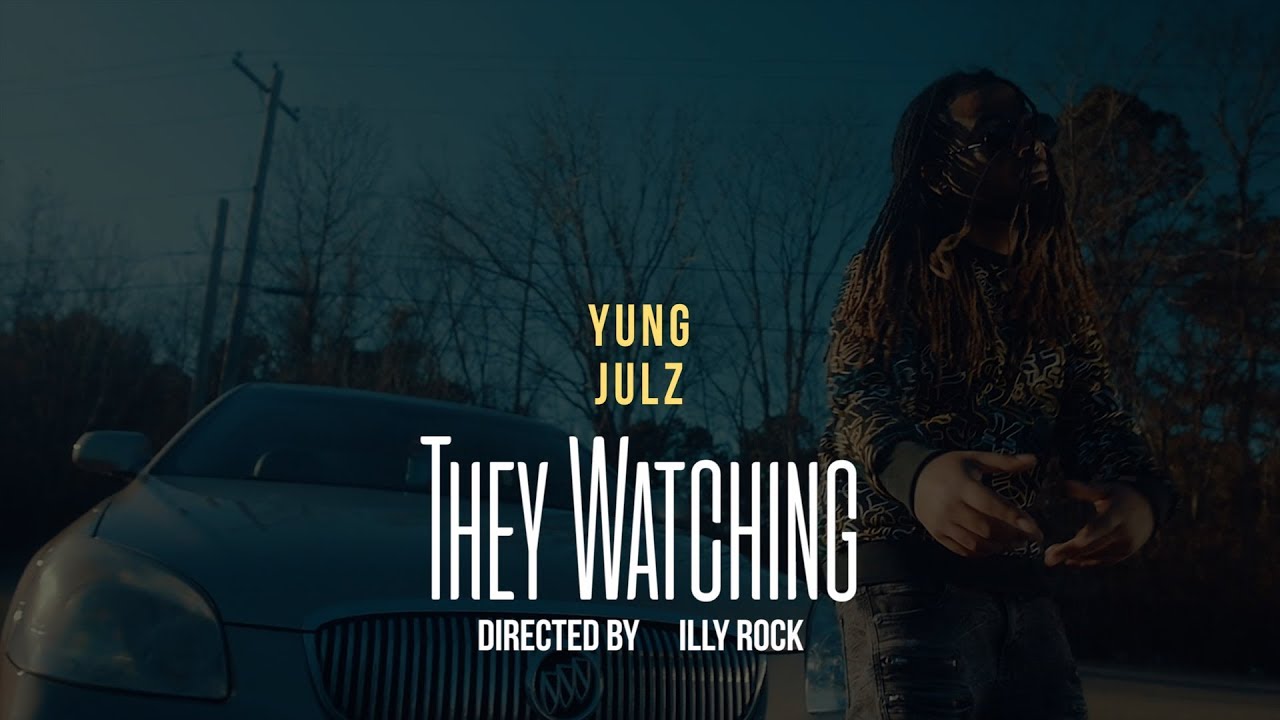 Yung Julz | They Watching