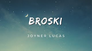 Joyner Lucas - Broski (Lyrics)