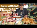 ¿Cómo AMASAR y MONTAR los TAMALES para NAVIDAD?