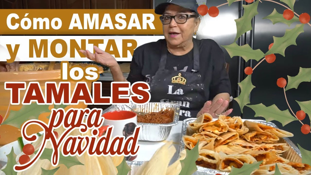 ¿Cómo AMASAR y MONTAR los TAMALES para NAVIDAD?