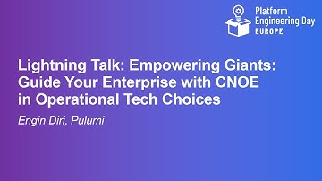 Lightning Talk: Empowering Giants: Guide Your Enterprise with CNOE in Operational... - Engin Diri