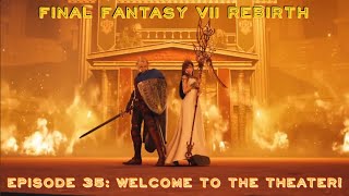 Final Fantasy VII - Episode 35: Welcome to the Theater!