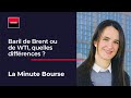 La minute bourse baril de brent ou de wti quelles diffrences