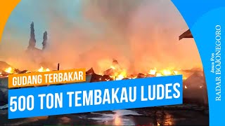 Gudang Terbakar, 500 Ton Tembakau Ludes