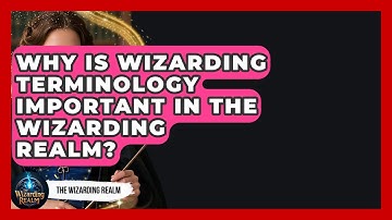 Why Is Wizarding Terminology Important in the Wizarding Realm? - The Wizarding Realm