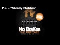 Pl  steady mobbin freestyle off of no brakes the pretape