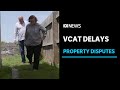 Victorians frustrated by lengthy delays at property tribunal | ABC News