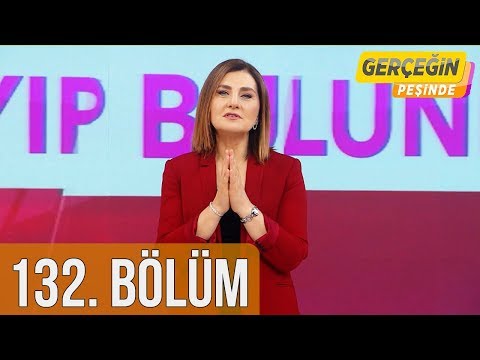 Gerçeğin Peşinde 132. Bölüm