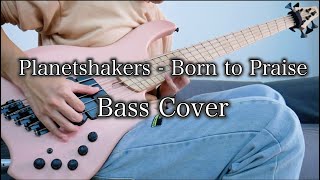 Planetshakers  - Born to Praise ( bass cover )