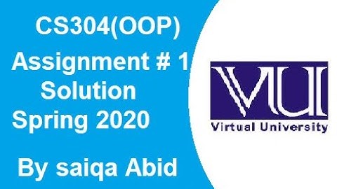 CS304(oop) Assignment no 1 Solution Spring 2020 | Solution is on description