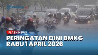 Early Weather Warning for Tomorrow, Wednesday, April 1, 2026: BMKG: Beware of Heavy Rain and Stro...