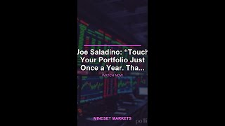 Joe Saladino: “Touch Your Portfolio Just Once a Year. Tha...