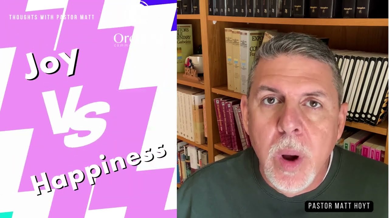 Joy vs Happiness -Thoughts with Pastor Matt Hoyt