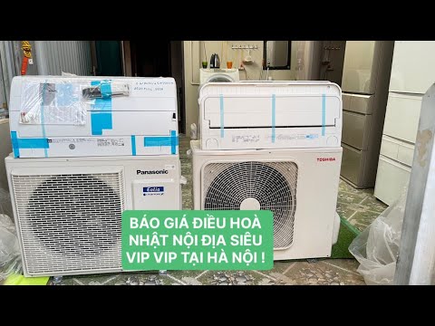 Video BÁO GIÁ ĐIỀU HOÀ MỚI VIP VIP Nhật Nội Địa Mới 2022... - youtube