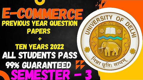 PREVIOUS YEAR QUESTION PAPERS WITH TEN YEARS 2022 E-COMMERCE SEMESTER 3 DU SOL #dusol #dusolexam