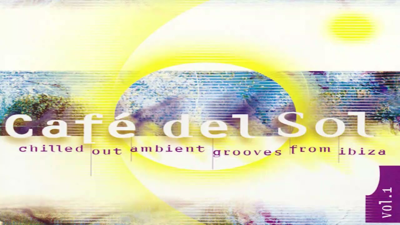 V.A. - Café Del Sol Vol. 1 (Chilled Out Ambient Grooves From Ibiza