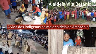 Como vivem os indígenas na maior aldeia da Amazônia / Aldeia Vila Betânia Amazonas