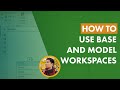 How to Use Base and Model Workspaces