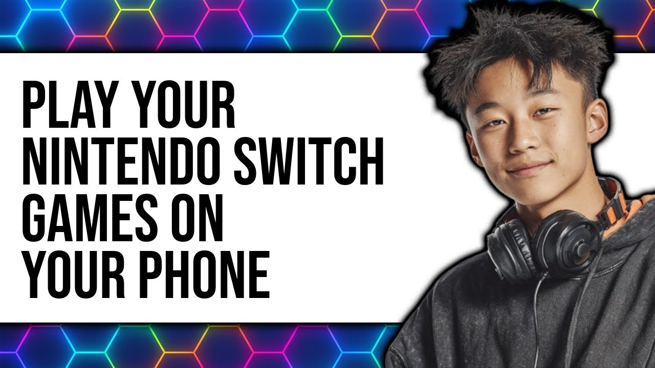 How to Play Your Nintendo Switch Games on Your Phone - Full Guide