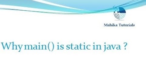 Java Interview 02 - Why main() is static?