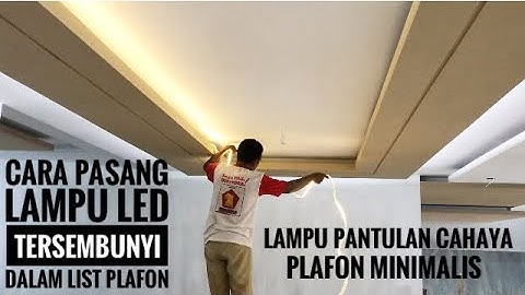 Cara pasang lampu LED strip tersembunyi dalam list plafon minimalis