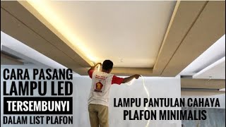 Cara pasang lampu LED strip tersembunyi dalam list plafon minimalis. 