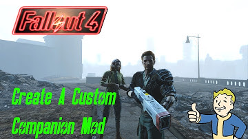 Fallout 4 Create A Custom Companion Mod