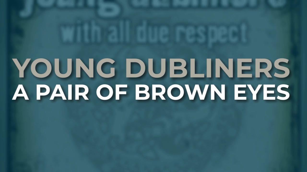 Young Dubliners A Pair Of Brown Eyes (Official Audio) YouTube