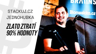 Zlato ztratí 90% hodnoty a bude to dobře