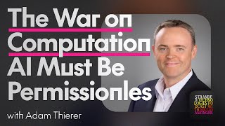 Ep. 98: A Conversation with Adam Thierer:The War on Computation - Why AI Must Stay Permissionless