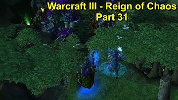 Warcraft III - Reign of Chaos - Graphic Mod - Hard Difficulty - Walkthrough Part 31 - No Commentary