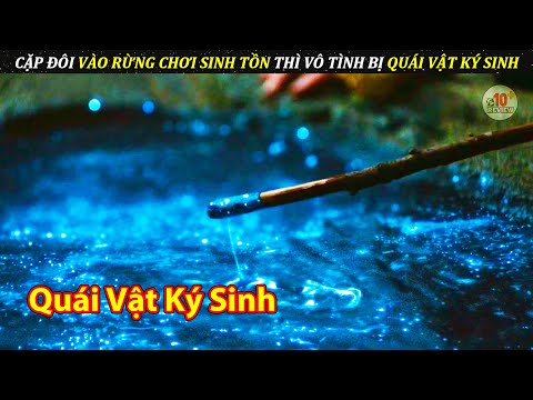 Cặp Đôi Rủ Nhau Vào Rừng Chơi Sinh Tồn Thì Bị Quái Vật Ngoài Hành Tinh Ký Sinh