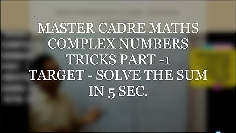 COMPLEX NUMBERS TRICKS  | PART 1| MASTER CADRE MATHS | BY SETIA SIR