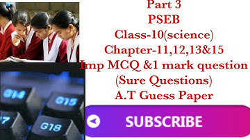 #PSEB Class-10(science) Chapter-11,12,13&15  Imp MCQ &1 mark question(Sure Questions)A.T Guess Paper