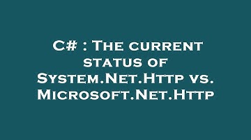 C# : The current status of System.Net.Http vs. Microsoft.Net.Http