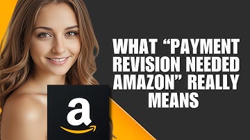 What “Payment Revision Needed Amazon” Really Means (And How to Fix It)